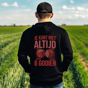 Je Kunt Niet Altijd 6 Gooien | Hoodie - Achterkant Bedrukt