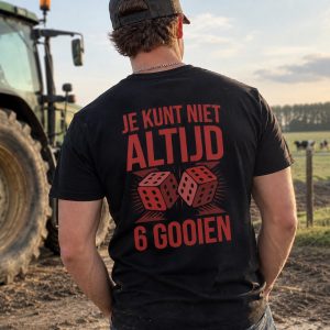 Je Kunt Niet Altijd 6 Gooien | Shirt