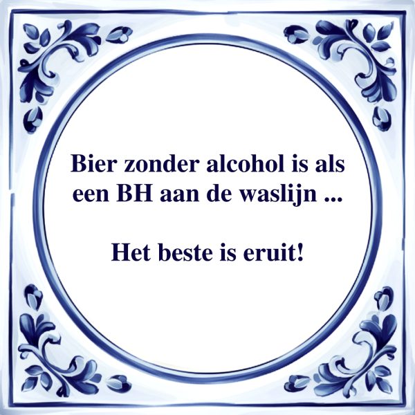 Bier Zonder Alcohol is als een BH | Tegeltje