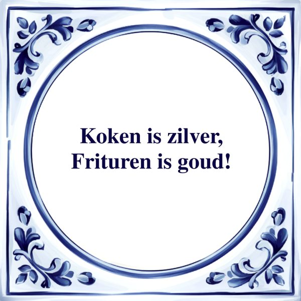 Frituren is Goud | Tegeltje
