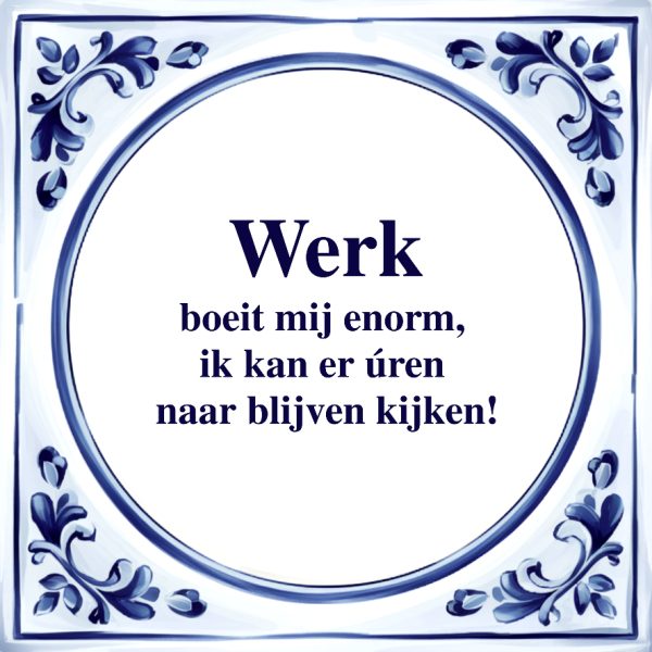 Werk Boeit mij Enorm | Tegeltje
