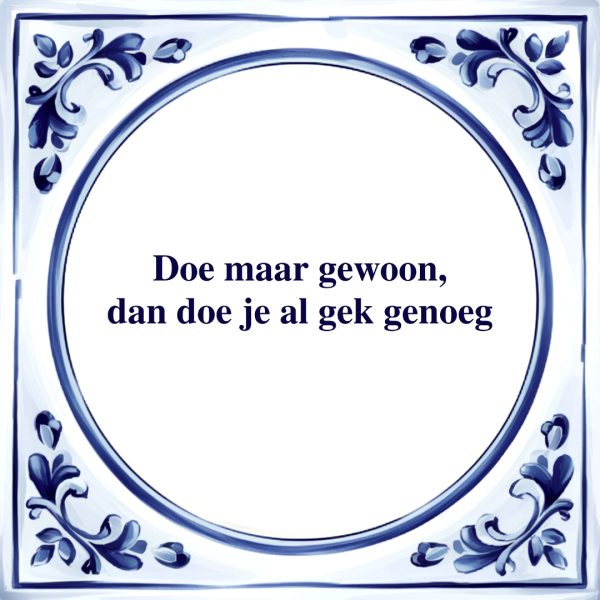 Dan doe je al Gek Genoeg | Tegeltje