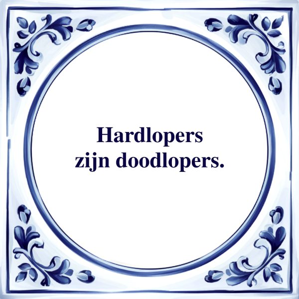 Hardlopers zijn Doodlopers | Tegeltje