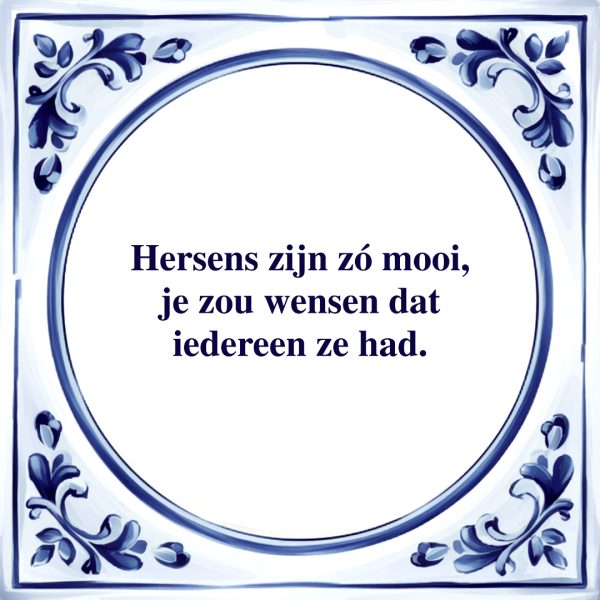 Hersens zijn zo Mooi | Tegeltje