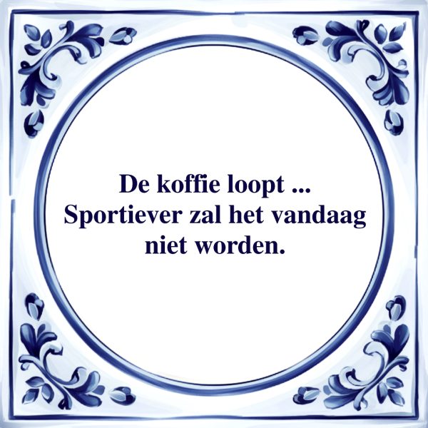 Sportiever zal het Niet Worden | Tegeltje