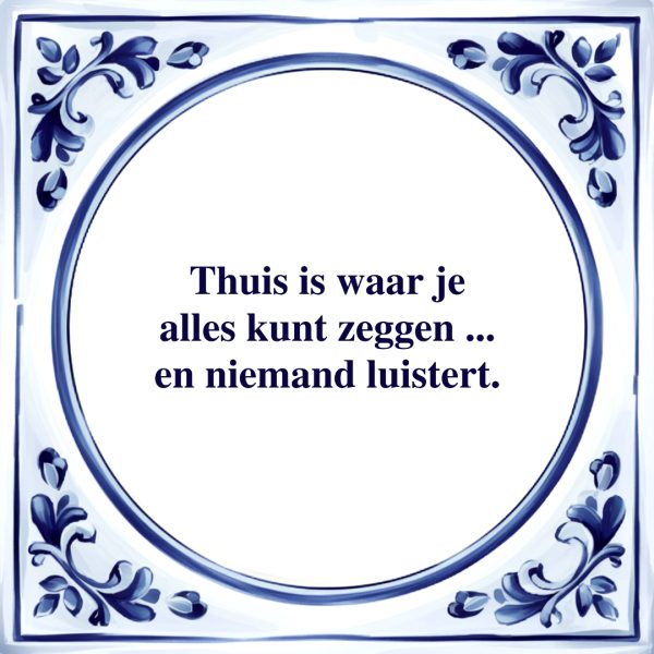 Thuis Waar Niemand Luistert | Tegeltje