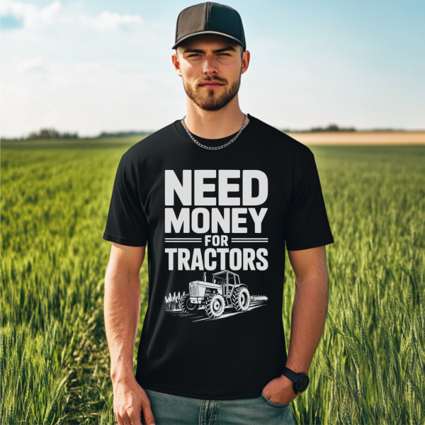 Need Money For Tractors | Shirt